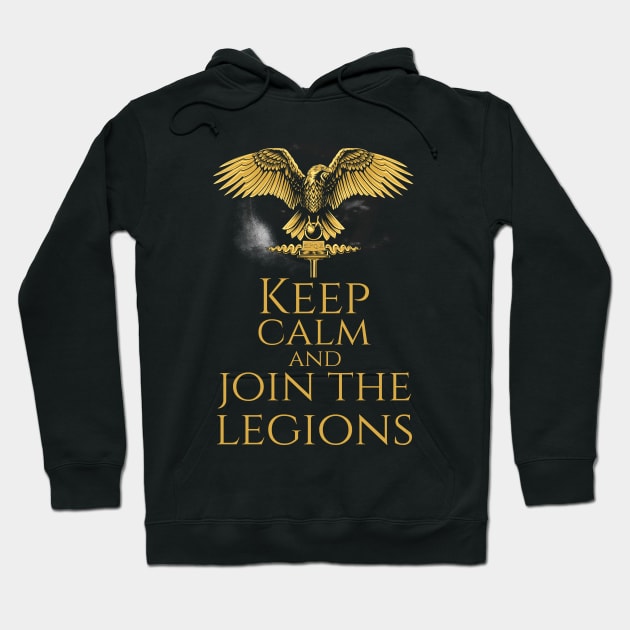 Imperial Roman Legionary Eagle -  Keep Calm And Join The Legions Hoodie by Styr Designs